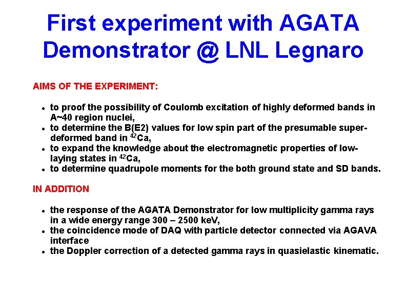First experiment with AGATA Demonstrator @ LNL Legnaro AIMS OF THE EXPERIMENT: to proof