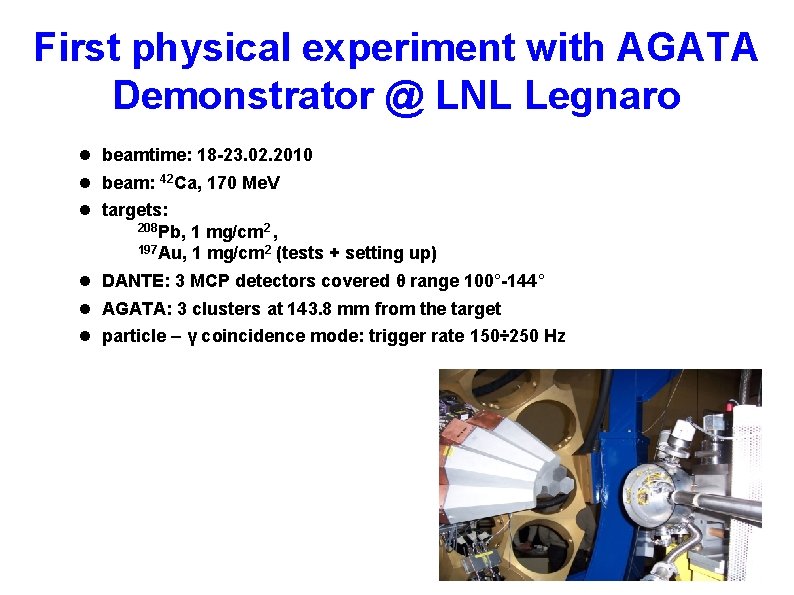 First physical experiment with AGATA Demonstrator @ LNL Legnaro beamtime: 18 -23. 02. 2010