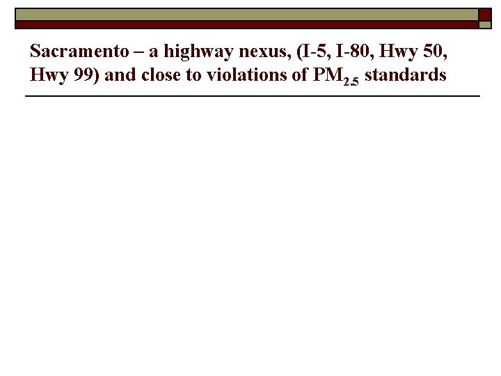 Sacramento – a highway nexus, (I-5, I-80, Hwy 50, Hwy 99) and close to