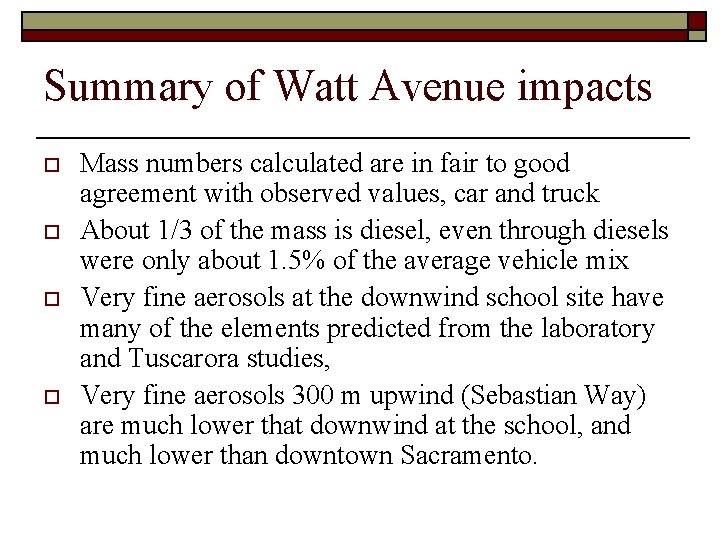 Summary of Watt Avenue impacts o o Mass numbers calculated are in fair to