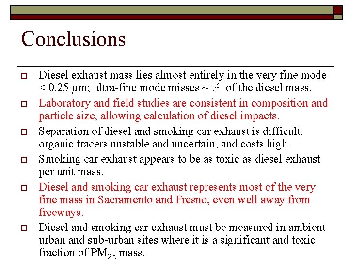 Conclusions o o o Diesel exhaust mass lies almost entirely in the very fine