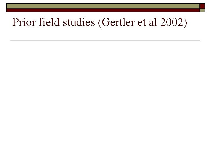 Prior field studies (Gertler et al 2002) 