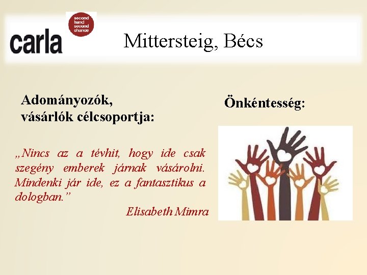 Mittersteig, Bécs Adományozók, vásárlók célcsoportja: „Nincs az a tévhit, hogy ide csak szegény emberek