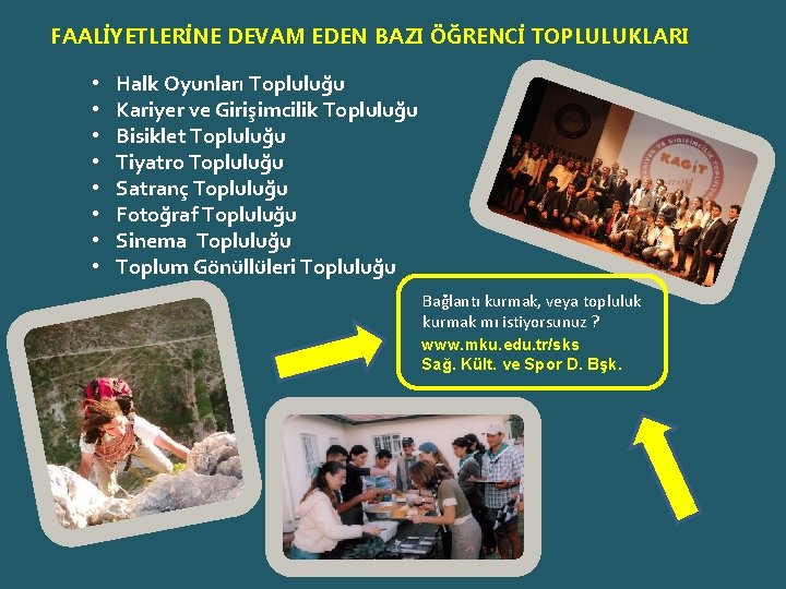 FAALİYETLERİNE DEVAM EDEN BAZI ÖĞRENCİ TOPLULUKLARI • • Halk Oyunları Topluluğu Kariyer ve Girişimcilik