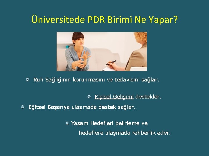 Üniversitede PDR Birimi Ne Yapar? Ruh Sağlığının korunmasını ve tedavisini sağlar. Kişisel Gelişimi destekler.