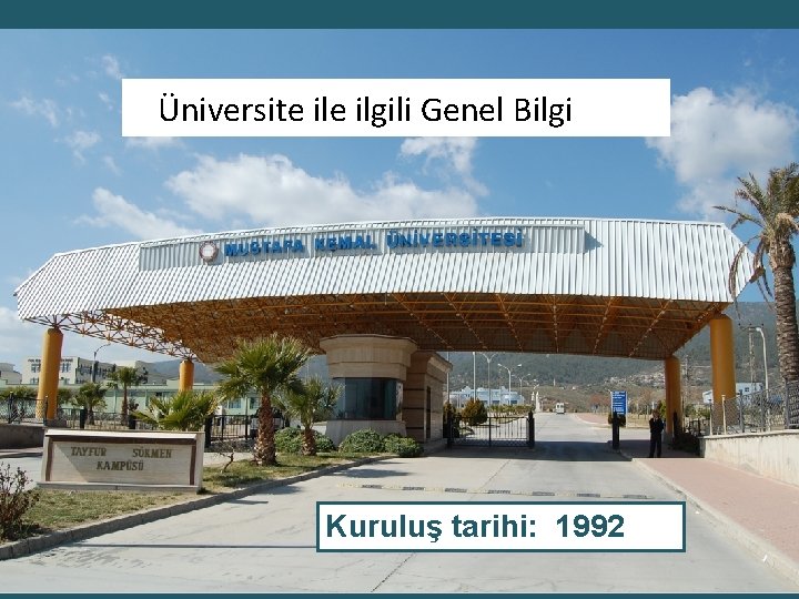 Üniversite ilgili Genel Bilgi Kuruluş tarihi: 1992 