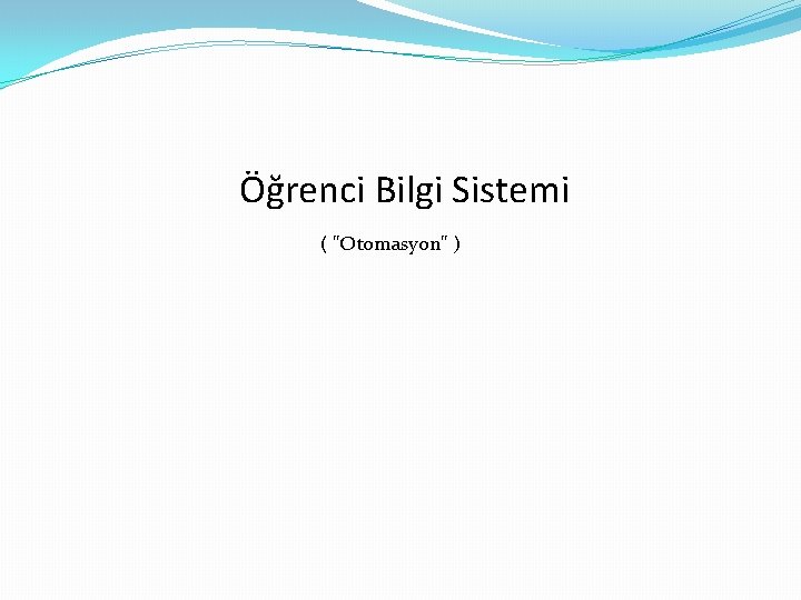 Öğrenci Bilgi Sistemi ( "Otomasyon" ) 