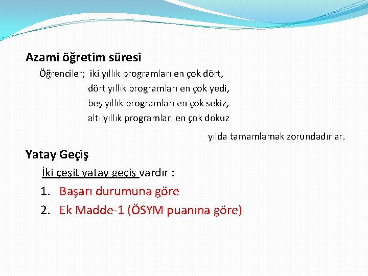 Azami öğretim süresi Öğrenciler; iki yıllık programları en çok dört, dört yıllık programları en