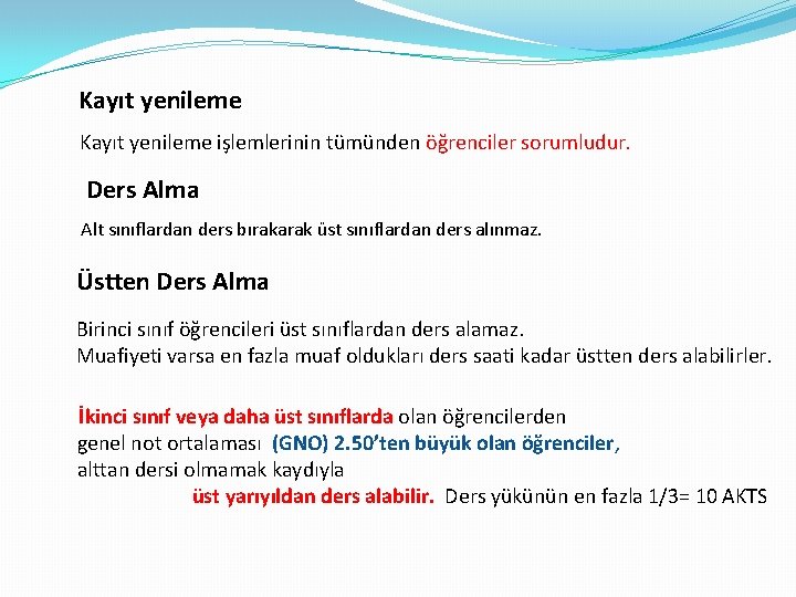  Kayıt yenileme işlemlerinin tümünden öğrenciler sorumludur. Ders Alma Alt sınıflardan ders bırakarak üst