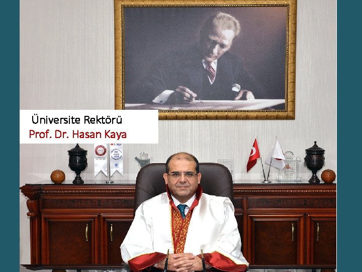 Üniversite Rektörü Prof. Dr. Hasan Kaya 