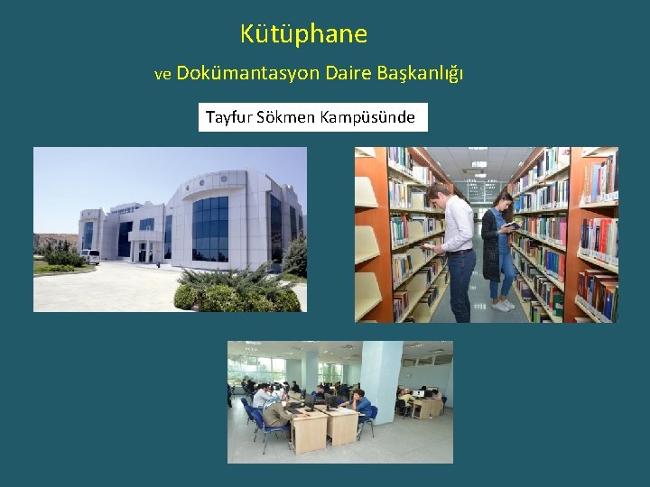 Kütüphane ve Dokümantasyon Daire Başkanlığı Tayfur Sökmen Kampüsünde 