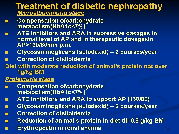 Treatment of diabetic nephropathy Microalbuminuria stage n Compensation ofcarbohydrate metabolism(Hb. A 1 c<7%) n