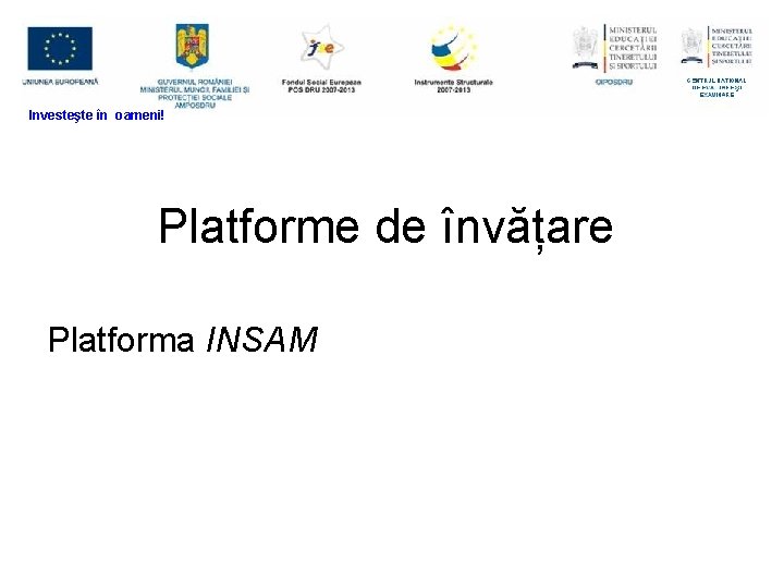Investeşte în oameni! Platforme de învățare Platforma INSAM 
