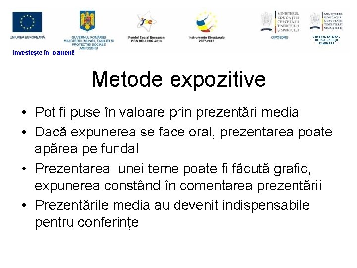 Investeşte în oameni! Metode expozitive • Pot fi puse în valoare prin prezentări media