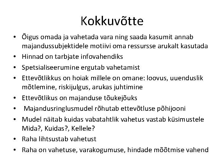 Kokkuvõtte • Õigus omada ja vahetada vara ning saada kasumit annab majandussubjektidele motiivi oma