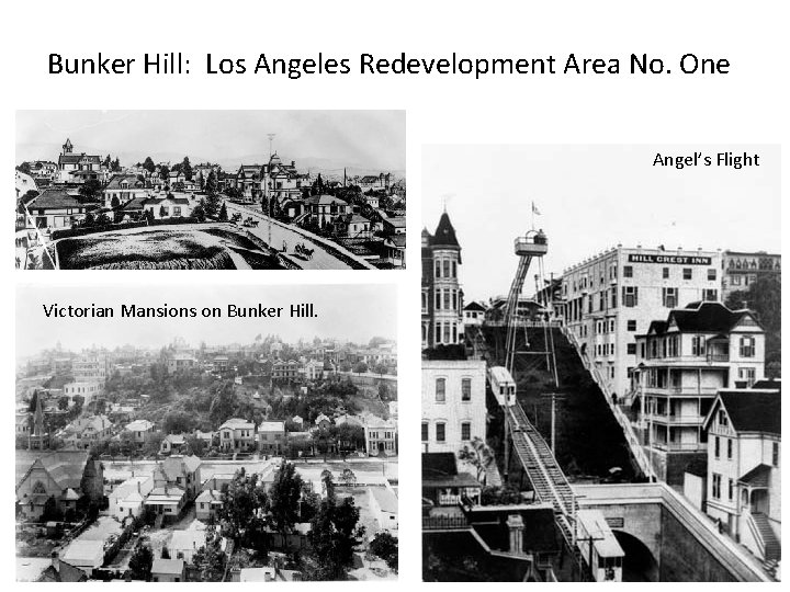 Bunker Hill: Los Angeles Redevelopment Area No. One Angel’s Flight Victorian Mansions on Bunker Bunker Hill: Los Angeles Redevelopment Area No. One Angel’s Flight Victorian Mansions on Bunker