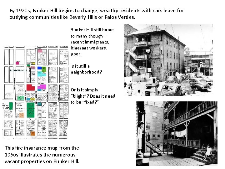 By 1920 s, Bunker Hill begins to change; wealthy residents with cars leave for