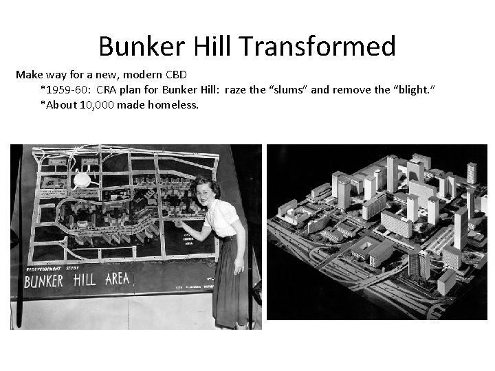Bunker Hill Transformed Make way for a new, modern CBD *1959 -60: CRA plan Bunker Hill Transformed Make way for a new, modern CBD *1959 -60: CRA plan