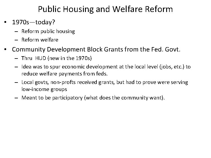 Public Housing and Welfare Reform • 1970 s—today? – Reform public housing – Reform