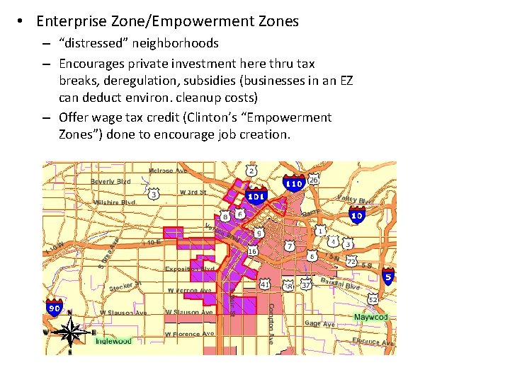  • Enterprise Zone/Empowerment Zones – “distressed” neighborhoods – Encourages private investment here thru