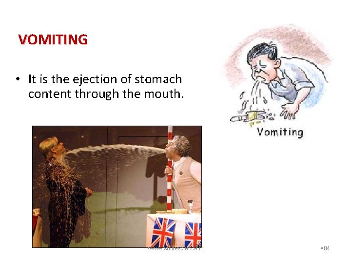 VOMITING • It is the ejection of stomach content through the mouth. • www.
