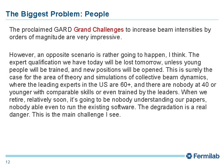 The Biggest Problem: People The proclaimed GARD Grand Challenges to increase beam intensities by