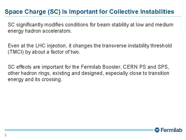 Space Charge (SC) Is Important for Collective Instabilities SC significantly modifies conditions for beam