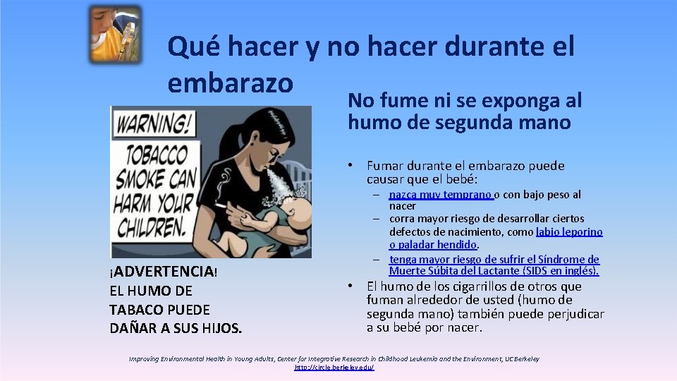 Qué hacer y no hacer durante el embarazo No fume ni se exponga al