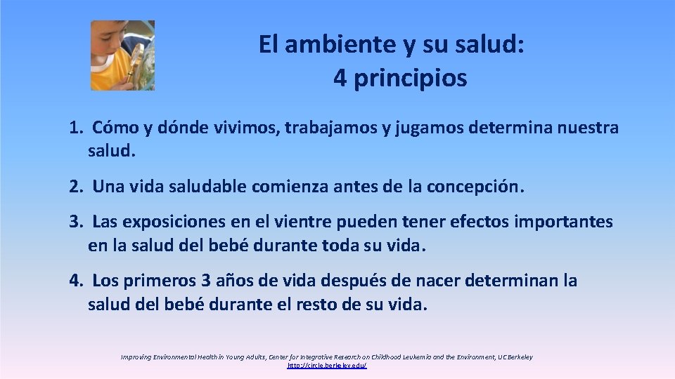 El ambiente y su salud: 4 principios 1. Cómo y dónde vivimos, trabajamos y