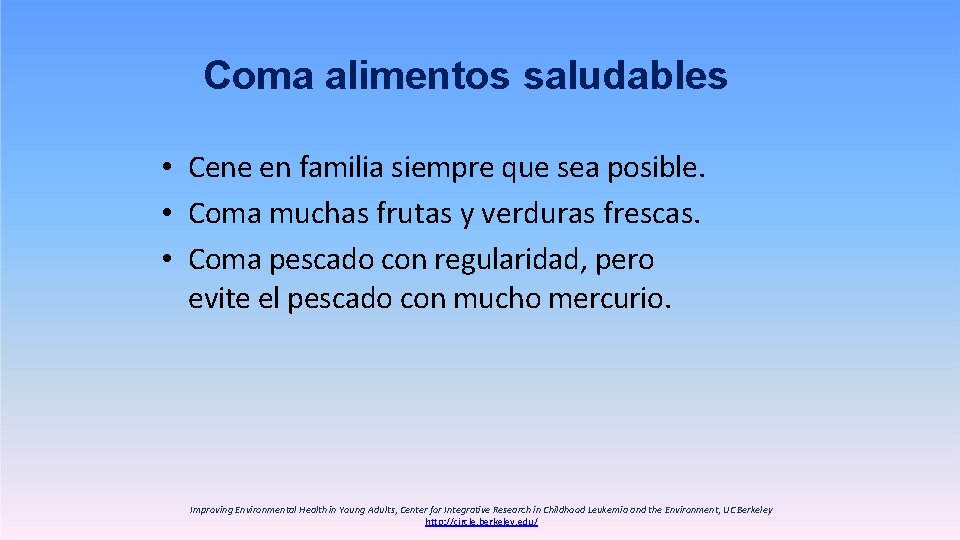 Coma alimentos saludables • Cene en familia siempre que sea posible. • Coma muchas