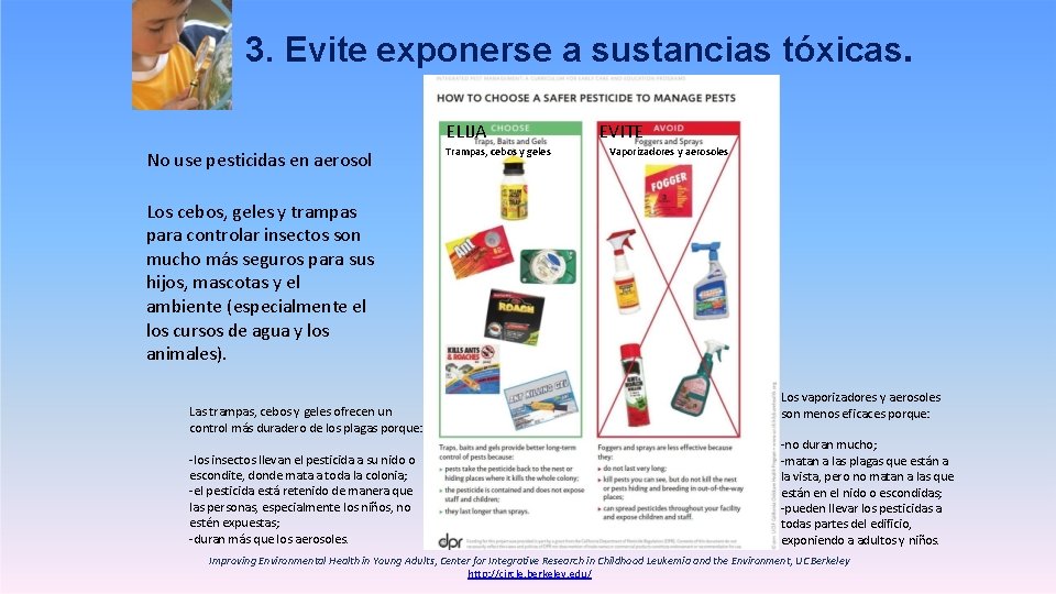 3. Evite exponerse a sustancias tóxicas. ELIJA No use pesticidas en aerosol Trampas, cebos