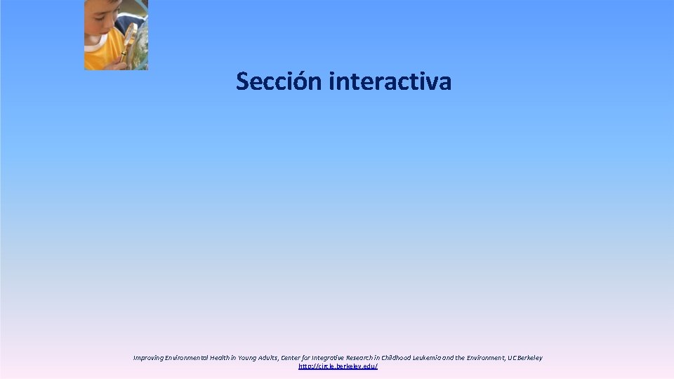 Sección interactiva Improving Environmental Health in Young Adults, Center for Integrative Research in Childhood