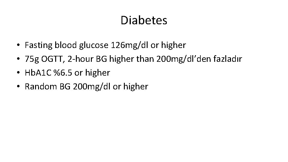 Diabetes • • Fasting blood glucose 126 mg/dl or higher 75 g OGTT, 2