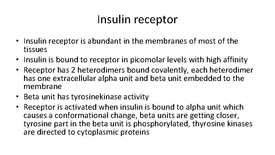 Insulin receptor • Insulin receptor is abundant in the membranes of most of the