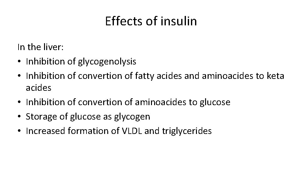 Effects of insulin In the liver: • Inhibition of glycogenolysis • Inhibition of convertion