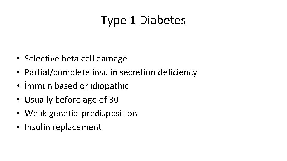 Type 1 Diabetes • • • Selective beta cell damage Partial/complete insulin secretion deficiency