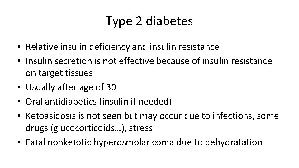 Type 2 diabetes • Relative insulin deficiency and insulin resistance • Insulin secretion is