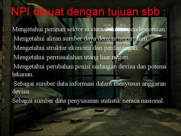 NPI dibuat dengan tujuan sbb : 1. 2. 3. 4. 5. 6. 7. Mengetahui