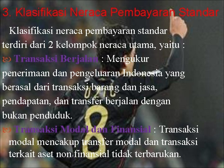 3. Klasifikasi Neraca Pembayaran Standar Klasifikasi neraca pembayaran standar terdiri dari 2 kelompok neraca