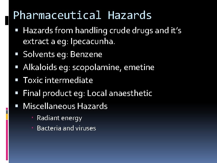 Pharmaceutical Hazards from handling crude drugs and it’s extract a eg: Ipecacunha. Solvents eg: