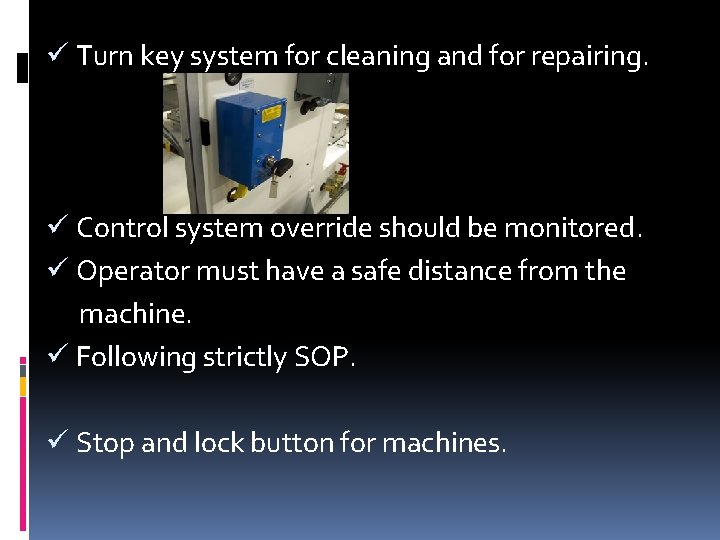 ü Turn key system for cleaning and for repairing. ü Control system override should