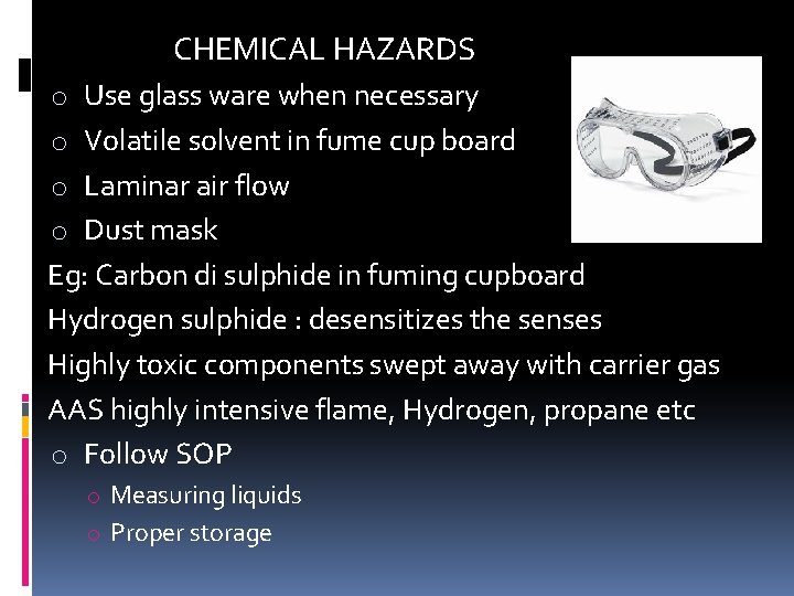 CHEMICAL HAZARDS o Use glass ware when necessary o Volatile solvent in fume cup