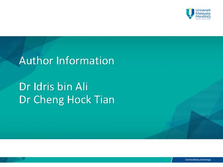 Author Information Dr Idris bin Ali Dr Cheng Hock Tian 