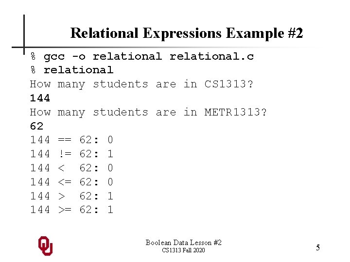 Relational Expressions Example #2 % gcc -o relational. c % relational How many students