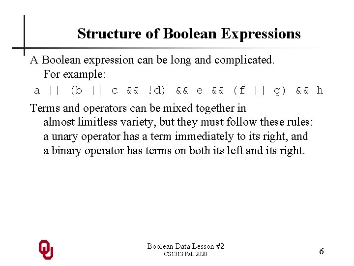 Structure of Boolean Expressions A Boolean expression can be long and complicated. For example: