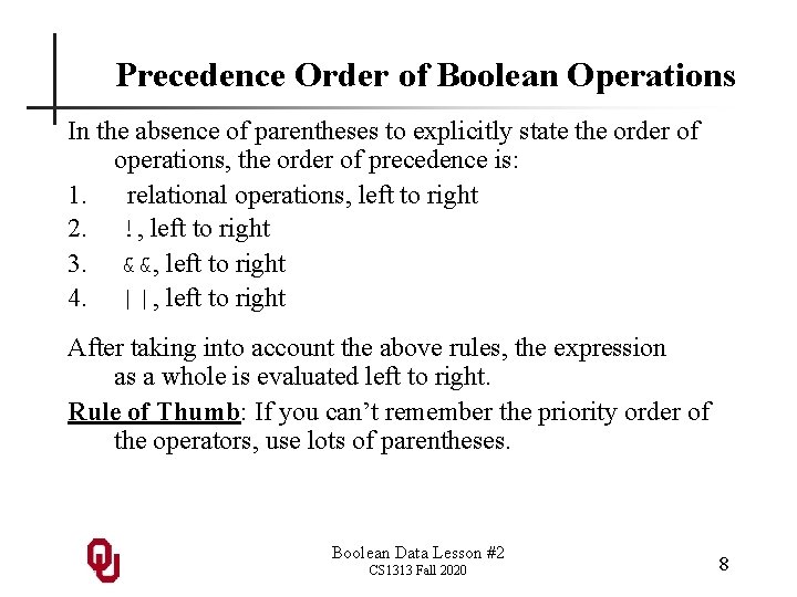 Precedence Order of Boolean Operations In the absence of parentheses to explicitly state the