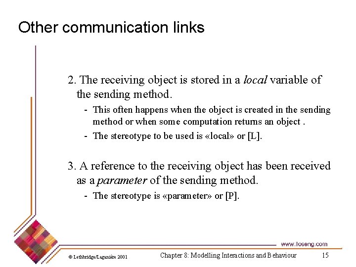 Other communication links 2. The receiving object is stored in a local variable of