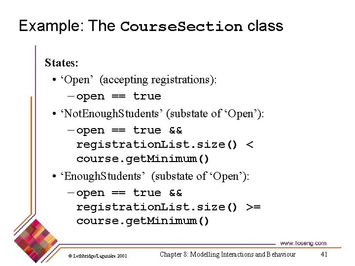 Example: The Course. Section class States: • ‘Open’ (accepting registrations): — open == true