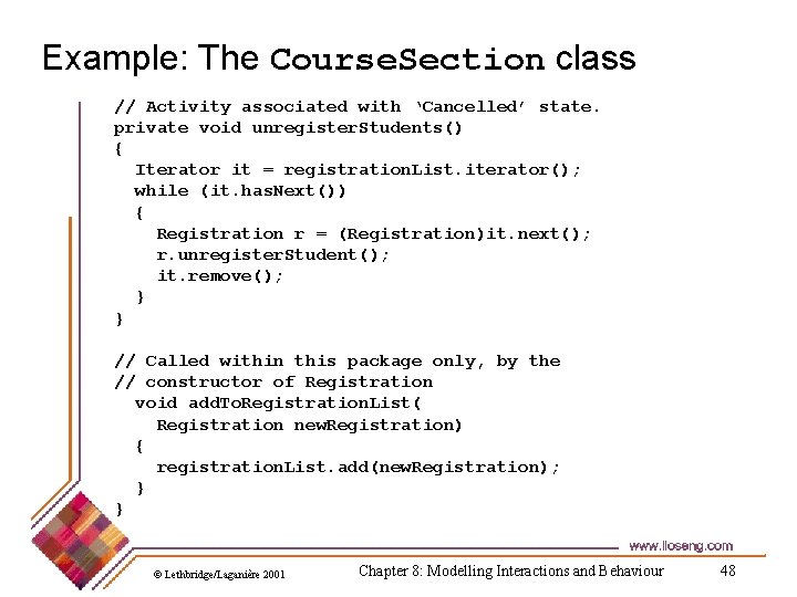 Example: The Course. Section class // Activity associated with ‘Cancelled’ state. private void unregister.