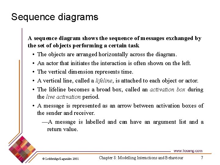 Sequence diagrams A sequence diagram shows the sequence of messages exchanged by the set